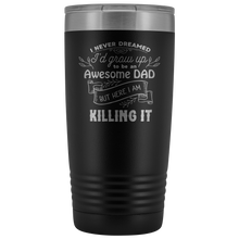 I never dreamed I would be an awesome DAD 20oz Tumbler