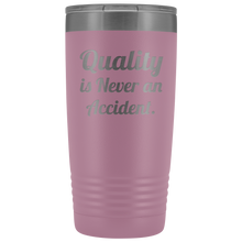 Quality is never an accident 20oz Tumbler