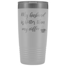 My husband is hotter than my coffee