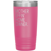 Mother Effin' Home Owner. 20oz