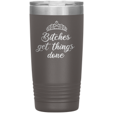 Bitches get things done revamped 20oz