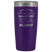 I never dreamed I would be an awesome DAD 20oz Tumbler
