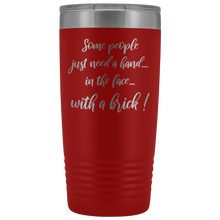 Some people just need a hand 20oz tumbler