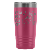 Shuh Duh Fuh 20oz Tumbler