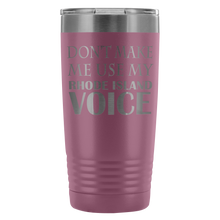 DONT MAKE ME USE MY Rhode Island VOICE last version