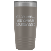I will get over it Bangers 20oz
