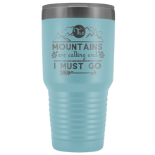The mountains are calling and I must go 30oz