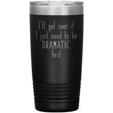 I will get over it Final Version 20oz