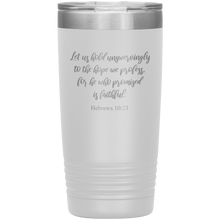 Let us hold unswervingly to the hope we profess 20oz