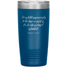 Let us hold unswervingly to the hope we profess 20oz