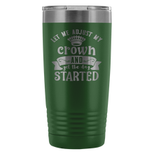 Let me adjust my crown 20oz Tumbler