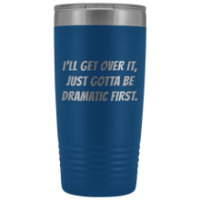 I will get over it Bangers 20oz