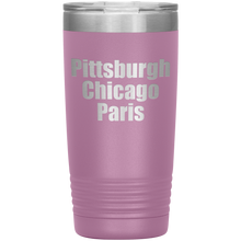 Pittsburgh Chicago Paris 20oz