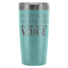 DONT MAKE ME USE MY Rhode Island VOICE last version