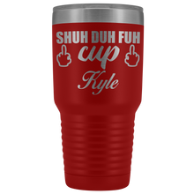 Shuh Duh Fuh Cup custom name 30oz SAMPLE