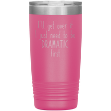 I will get over it Final Version 20oz