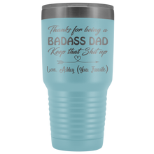 Badass Dad 30oz Love, Ashley (Your Favorite)