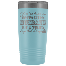 You have been an awesome husband 20oz