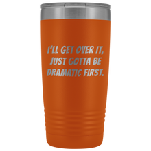 I will get over it Bangers 20oz