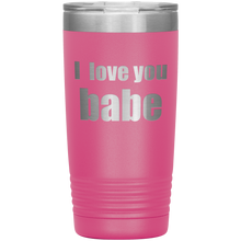 I love you babe 20oz
