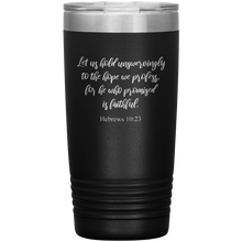 Let us hold unswervingly to the hope we profess 20oz