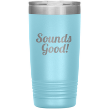 Sounds  Good! 20 oz