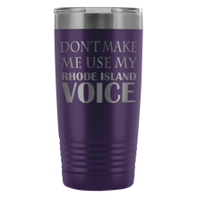 DONT MAKE ME USE MY Rhode Island VOICE last version