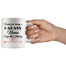 Badass Nana, Keep that shit up 11 oz Coffee Mug