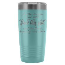 A wise woman once said fuck this shit 20oz travel mug