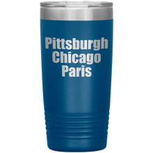 Pittsburgh Chicago Paris 20oz