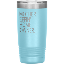 Mother Effin' Home Owner. 20oz