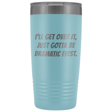 I will get over it Bangers 20oz