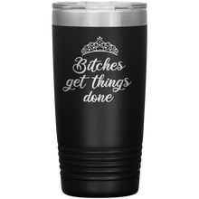 Bitches get things done revamped 20oz