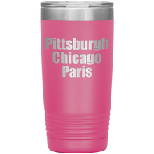 Pittsburgh Chicago Paris 20oz