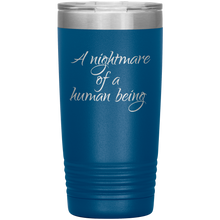 A nightmare of a human being 20oz