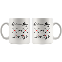 Dream big and Aim high inspirational 11oz Mug