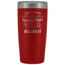 I never dreamed I would be an awesome MOM 20oz Tumbler
