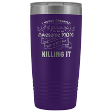I never dreamed I would be an awesome MOM 20oz Tumbler