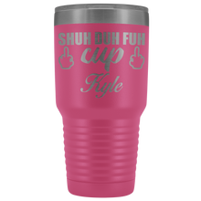 Shuh Duh Fuh Cup custom name 30oz SAMPLE