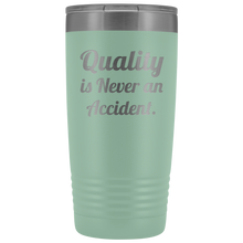 Quality is never an accident 20oz Tumbler