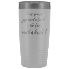 Some people just need a hand 20oz tumbler