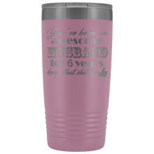 You have been an awesome husband 20oz