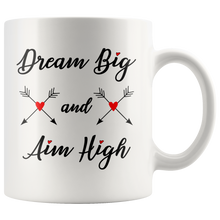 Dream big and Aim high inspirational 11oz Mug