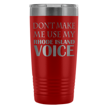 DONT MAKE ME USE MY Rhode Island VOICE last version