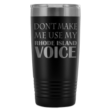 DONT MAKE ME USE MY Rhode Island VOICE last version