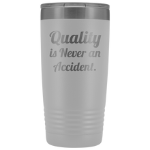 Quality is never an accident 20oz Tumbler