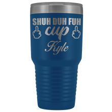 Shuh Duh Fuh Cup custom name 30oz SAMPLE