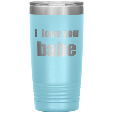 I love you babe 20oz