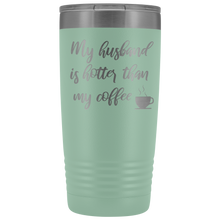 My husband is hotter than my coffee
