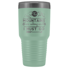 The mountains are calling and I must go 30oz